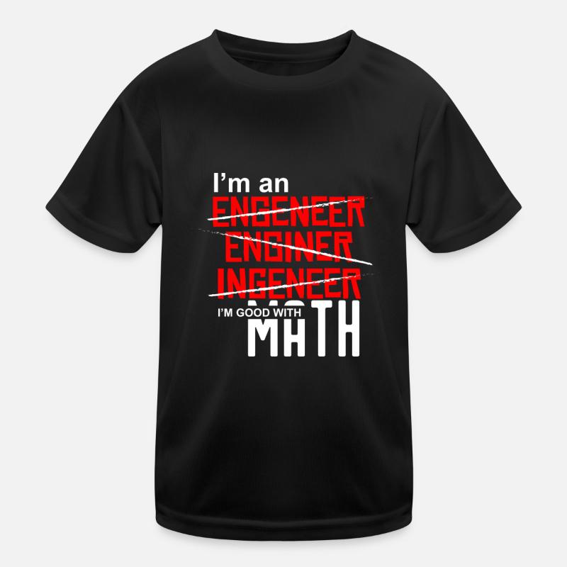 I'm an Engineer - I'm good with math - Kinder Funktions-T-Shirt - Schwarz
