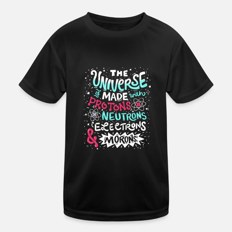 Funny Universe is made with Protons and Morons Kids Functional T-Shirt