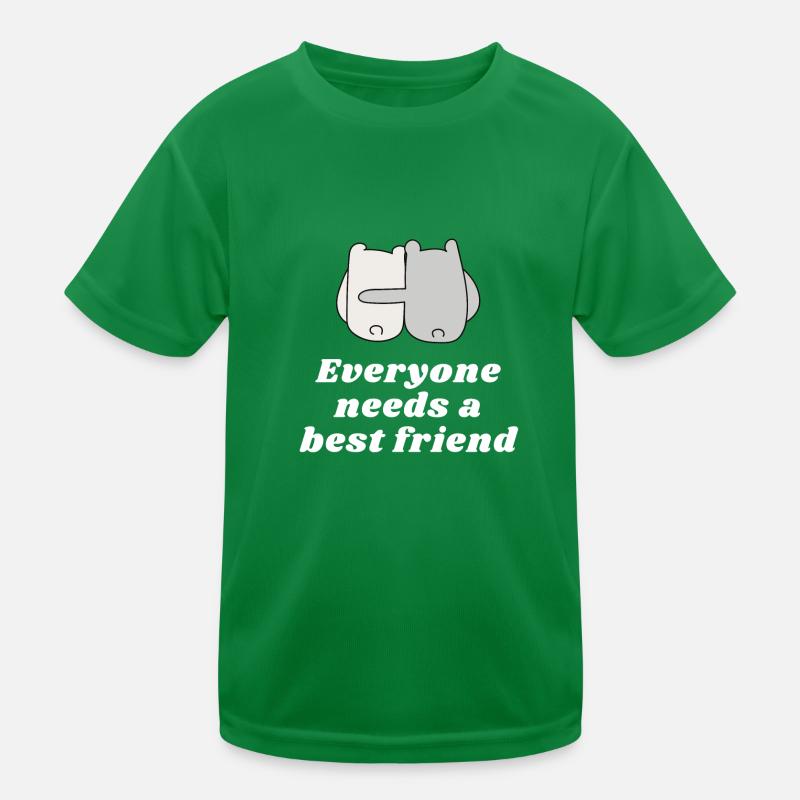 Everyone needs a best friend Kinder Funktions-T-Shirt