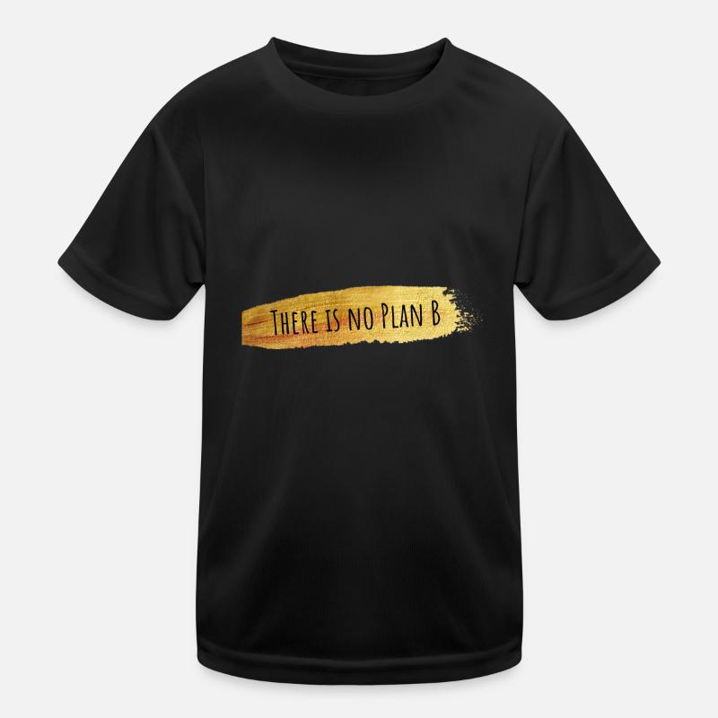 Il n’y a pas de plan B T-shirt sport Enfant