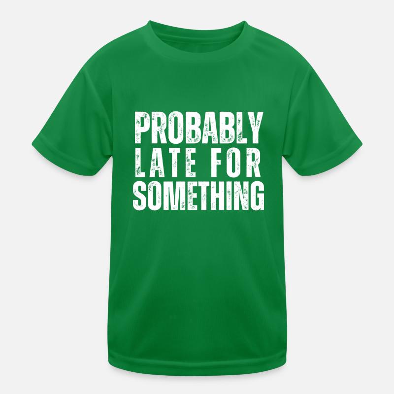 Probably Late For Something Kids Functional T-Shirt