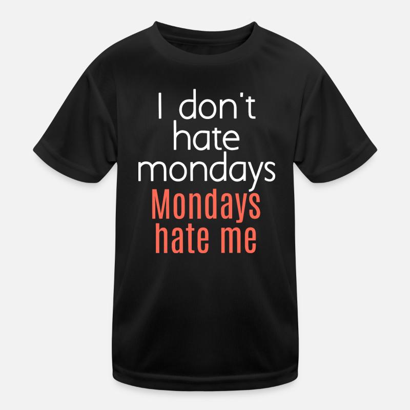 I don't hate mondays. Mondays hate me. Kids Functional T-Shirt