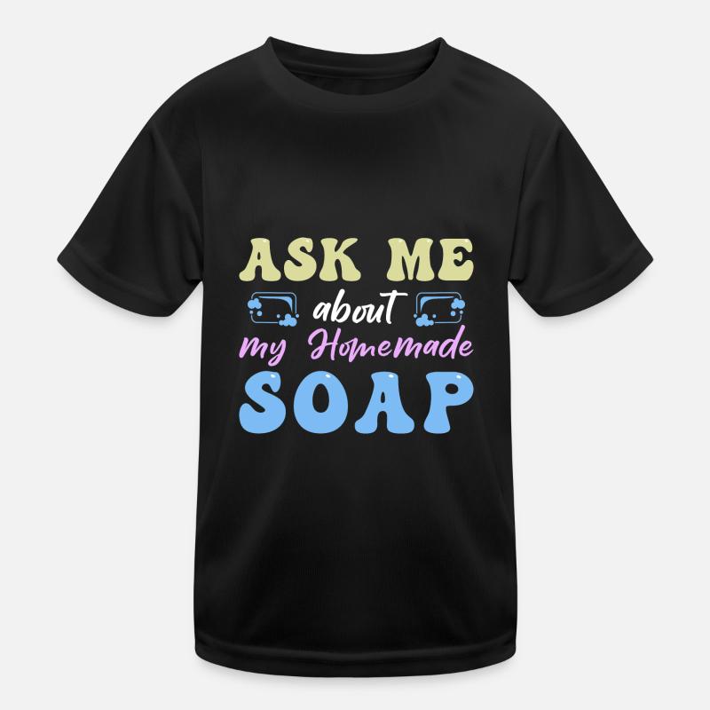 Soap Making Handmade soap Kids Functional T-Shirt