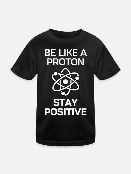 Bleib Positiv wie ein Proton - Kinder Funktions-T-Shirt - Schwarz - Vorne