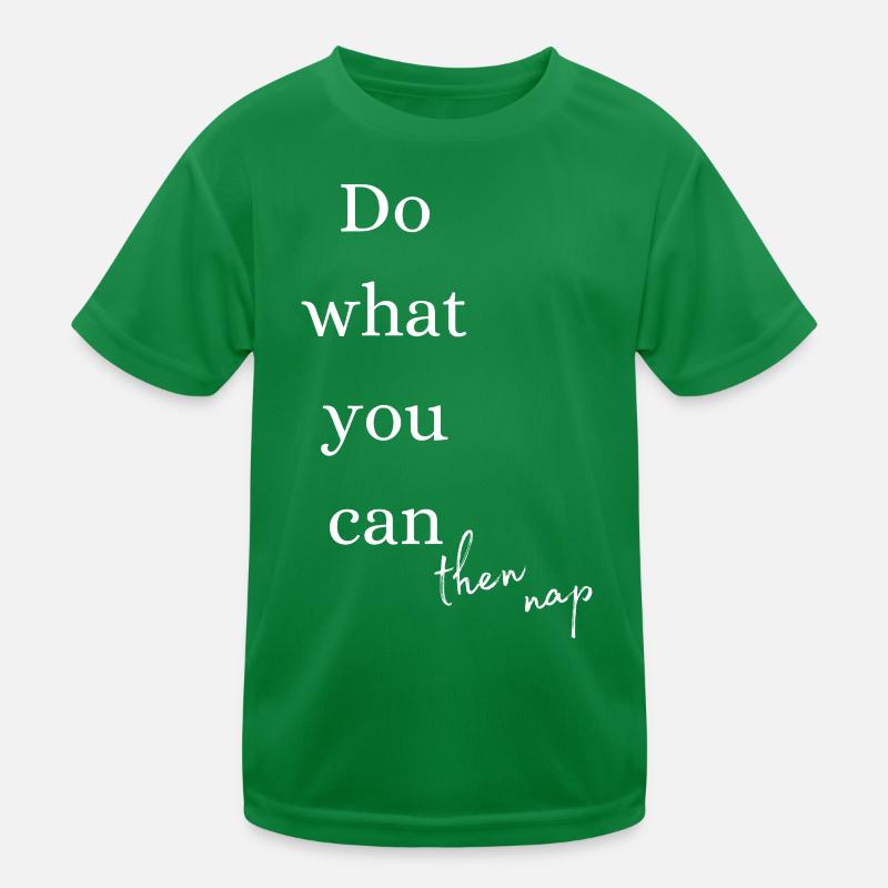 Mach, was du kannst, dann ein Nickerchen machen Kinder Funktions-T-Shirt