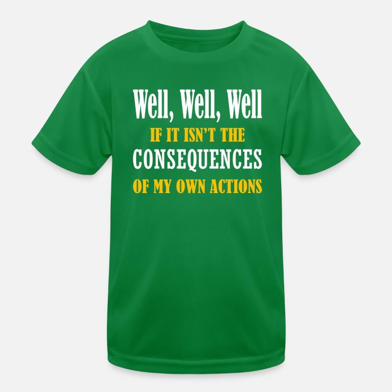 Well Funny Actions Humor Consequences Graphic Kids Functional T-Shirt