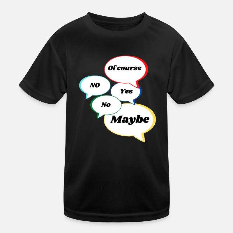 Non Oui peut-être bien sûr Déclaration Réponses colorées T-shirt sport Enfant