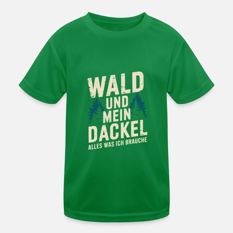Wald und mein Dackel Alles was ich brauche Kinder Funktions-T-Shirt