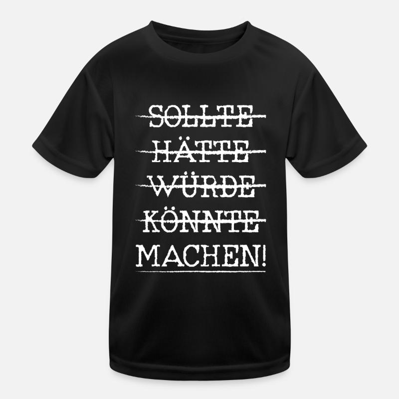 Sollte Hätte Machen! Lustiger Spruch Motivation - Kinder Funktions-T-Shirt - Schwarz
