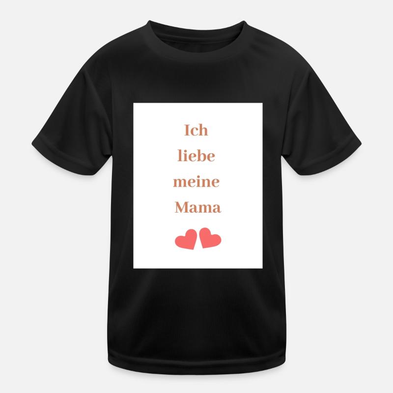 ich liebe meine Mama, Kinder Funktions-T-Shirt