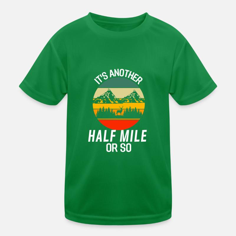 Only half a mile or so fun hiking Kids Functional T-Shirt