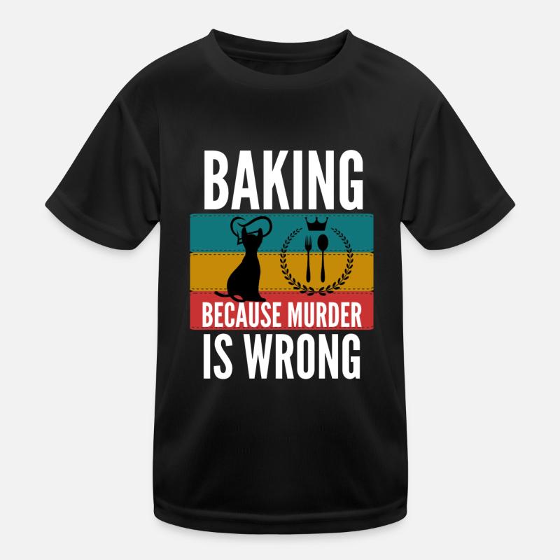 baking because murder is wrong shirt Kids Functional T-Shirt