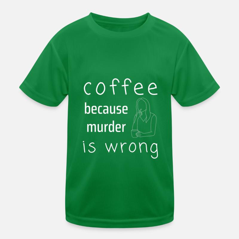 coffee because murder is wrong shirt Kids Functional T-Shirt