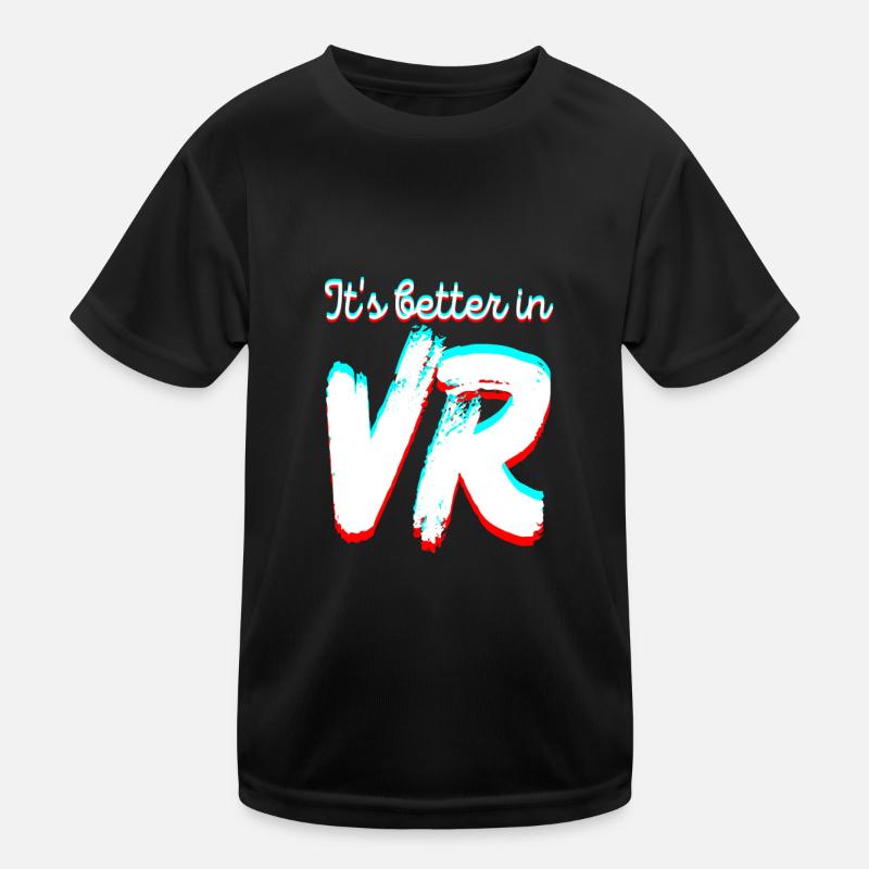 Es ist besser in VR - Virtual Reality Kinder Funktions-T-Shirt
