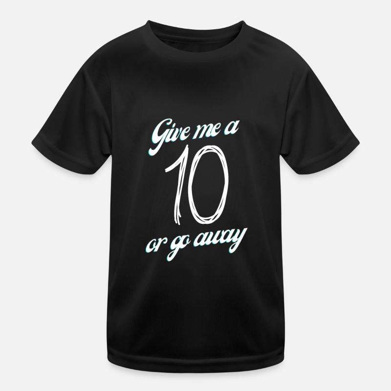 Donnez-moi un 10 ou partez T-shirt sport Enfant