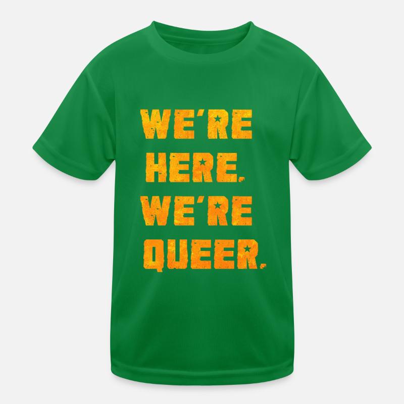 Wir sind da. Wir sind queer. Kinder Funktions-T-Shirt
