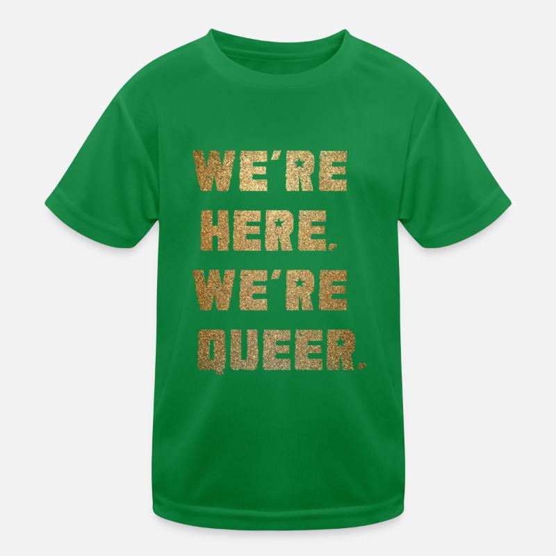 Wir sind da. Wir sind queer. Kinder Funktions-T-Shirt