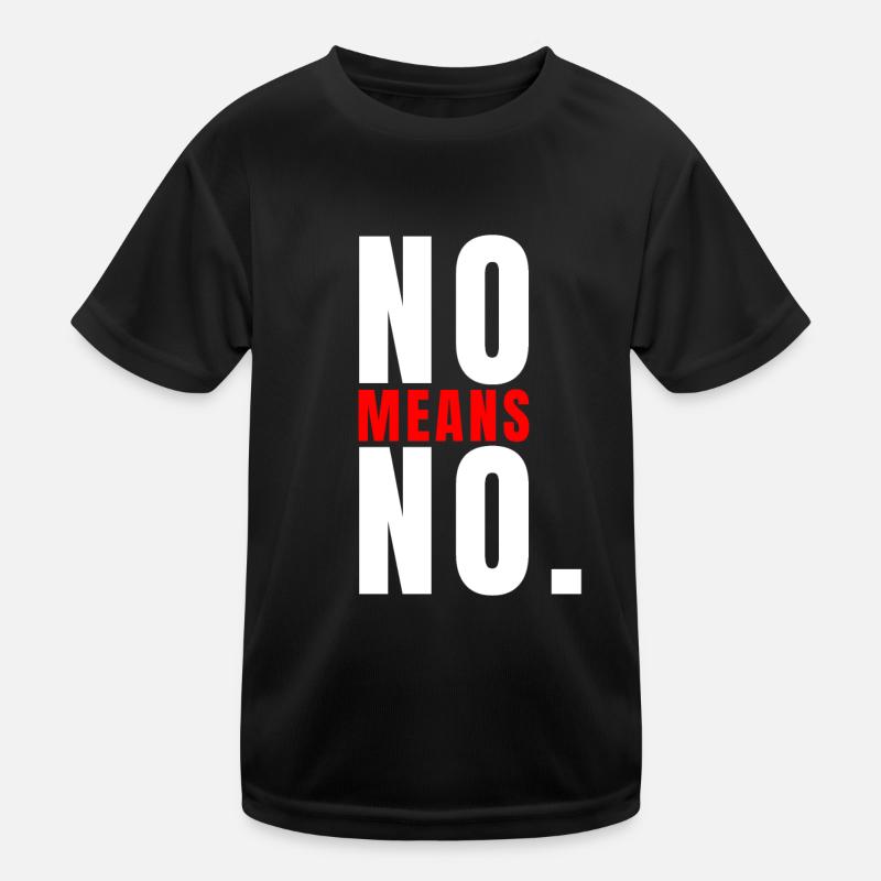 No Means No Bold Statement Strong Quote Kids Functional T-Shirt