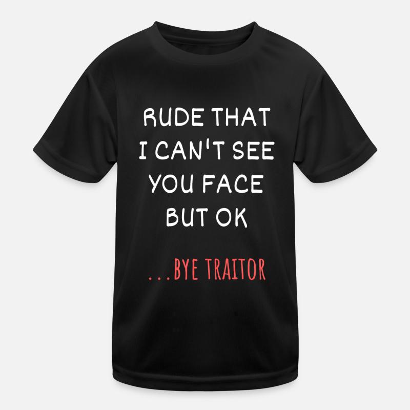Unhöflich, dass du gehst, aber ok Kinder Funktions-T-Shirt