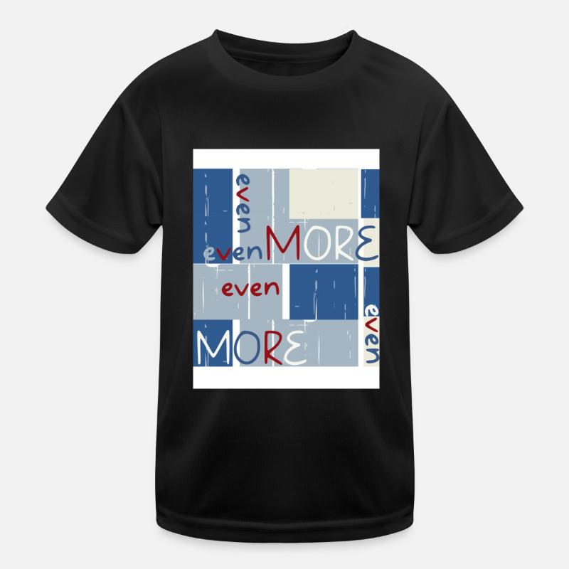 Even more. Even more. Kids Functional T-Shirt