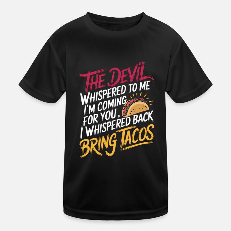 Devil Says "I'm Coming" I Say "Bring Tacos" 3 Kinder Funktions-T-Shirt