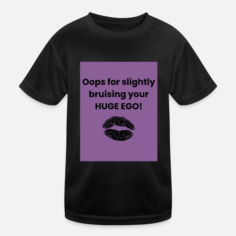 Oops for slightly bruising your HUGE EGO T-shirt sport Enfant