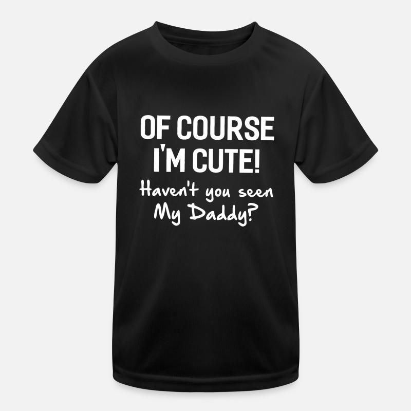 Of course I'm cute Kids Functional T-Shirt