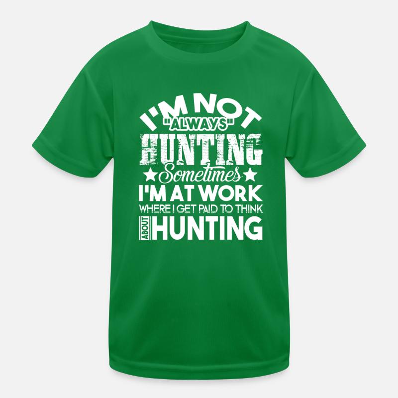 Ich bin immer auf der Jagd Kinder Funktions-T-Shirt