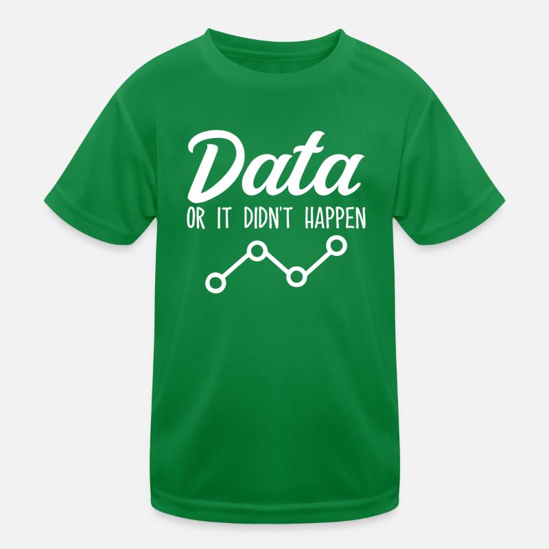 Data Or It Didnt Happen Data Analyst Data Tees T-shirt sport Enfant