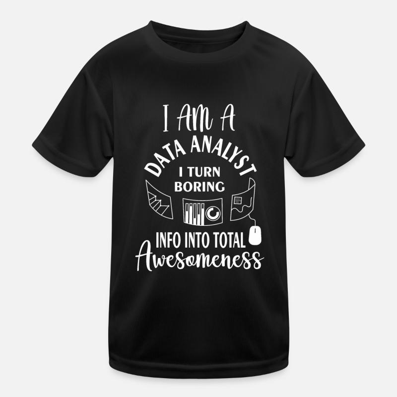 Ich bin ein Datenanalyst, ich verwandle langweilige Informationen in totale Kinder Funktions-T-Shirt