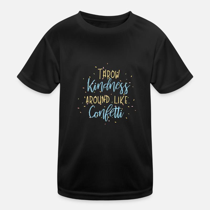 Throw Kindness around like Confetti Kinder Funktions-T-Shirt