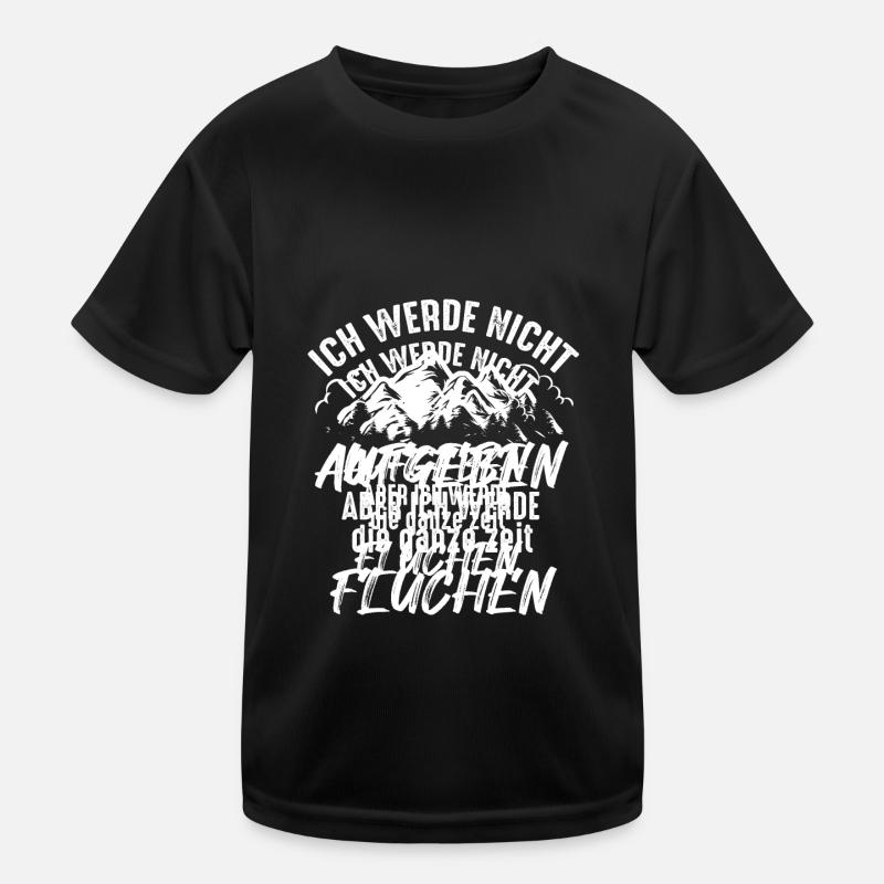 ICH WERDE NICHT AUFGEBEN ABER ICH WERDE FLUCHEN Kinder Funktions-T-Shirt