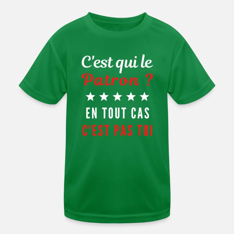 C'est qui le Patron ? En tout cas c'est pas toi T-shirt sport Enfant