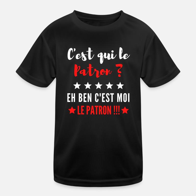 C'est qui le Patron ? eh ben c'est moi le Patron ! T-shirt sport Enfant