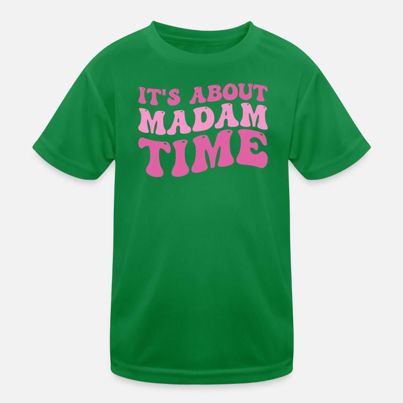 It's About Madam Time Humor Saying Sarcastic Funny Kids Functional T-Shirt