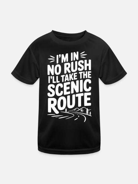 Ich habe es nicht eilig, ich nehme die landschaftlich reizvolle Route - Kinder Funktions-T-Shirt - Schwarz - Vorne