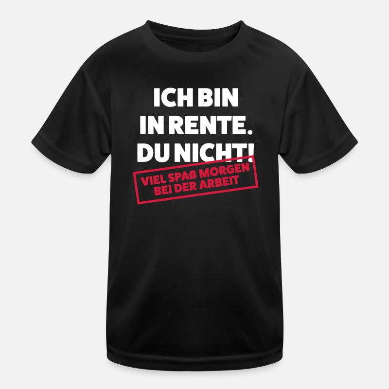 Ich bin in Rente Du nicht Kinder Funktions-T-Shirt