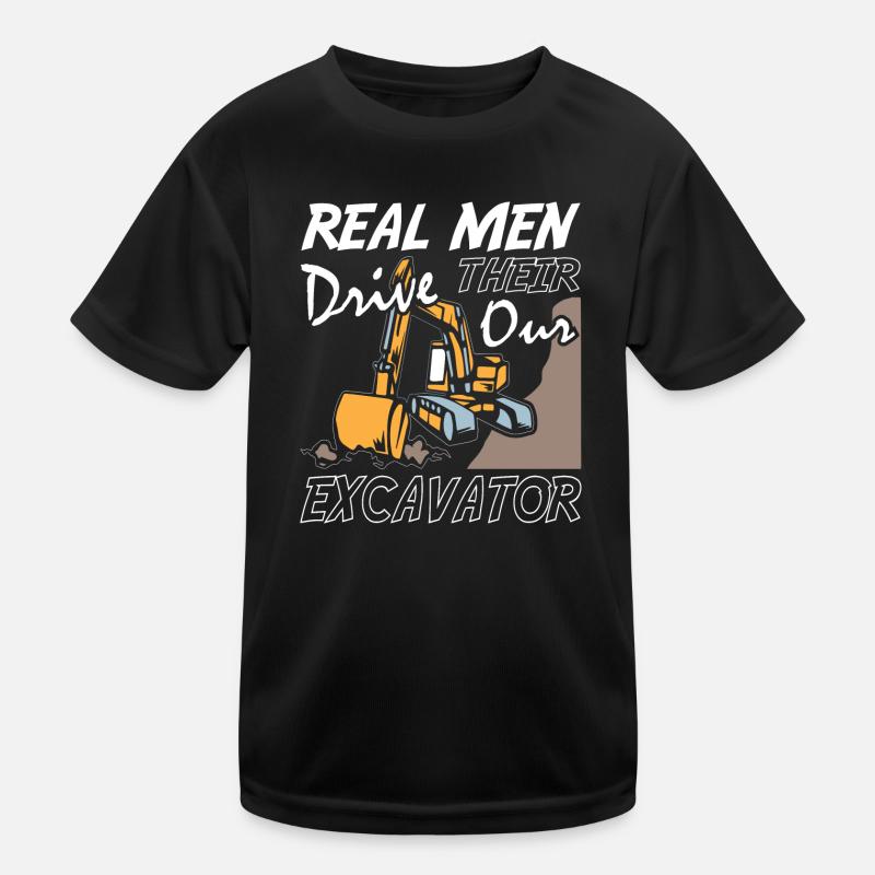 Real Men Drive Their Our Excavator Kinder Funktions-T-Shirt