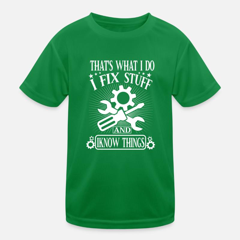 That's What I Do I Fix Stuff And I Know Things Kids Functional T-Shirt