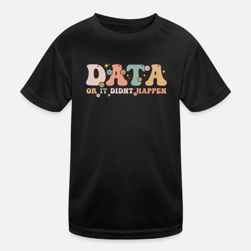 Data Or It Didn't Happen - Data Scientist - Kids Functional T-Shirt - black