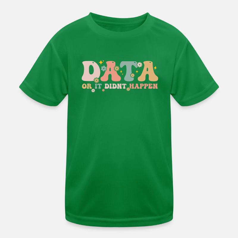 Data Or It Didn't Happen - Data Scientist Kids Functional T-Shirt