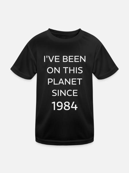 I VE BEEN ON THIS PLANET SINCE 1984 - Kids Functional T-Shirt - black - Front