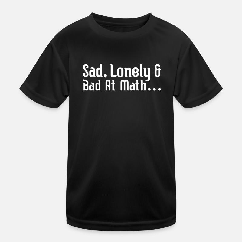 sad, lonely and bad at math Kids Functional T-Shirt