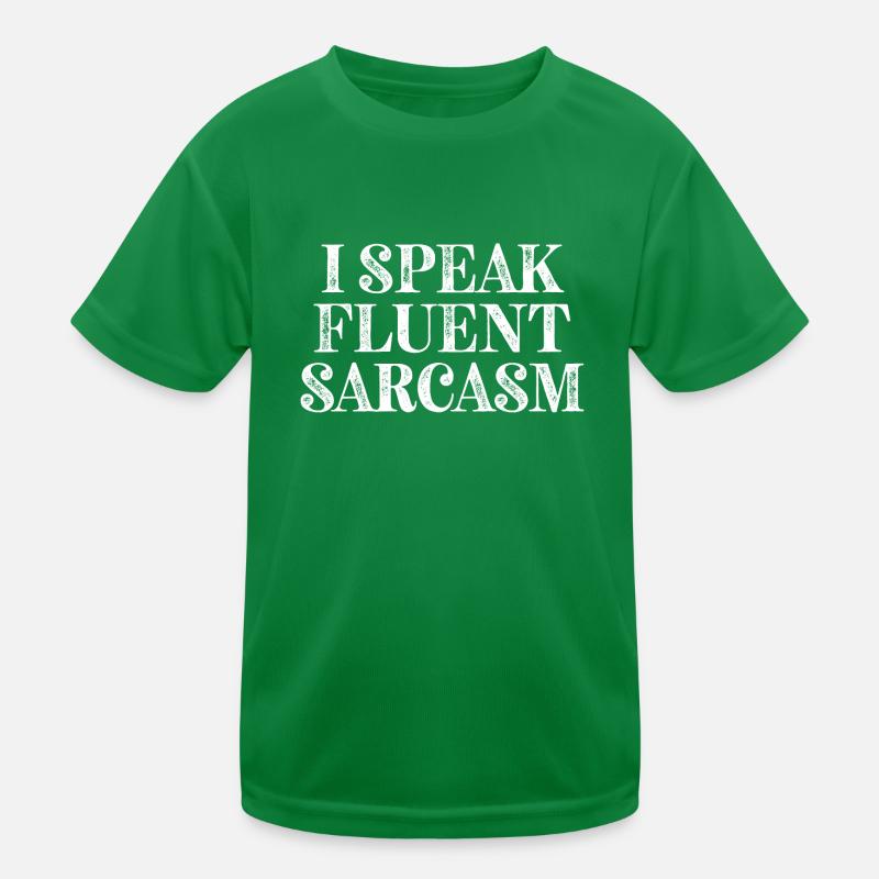 I Speak fluent Sarcasm Kinder Funktions-T-Shirt