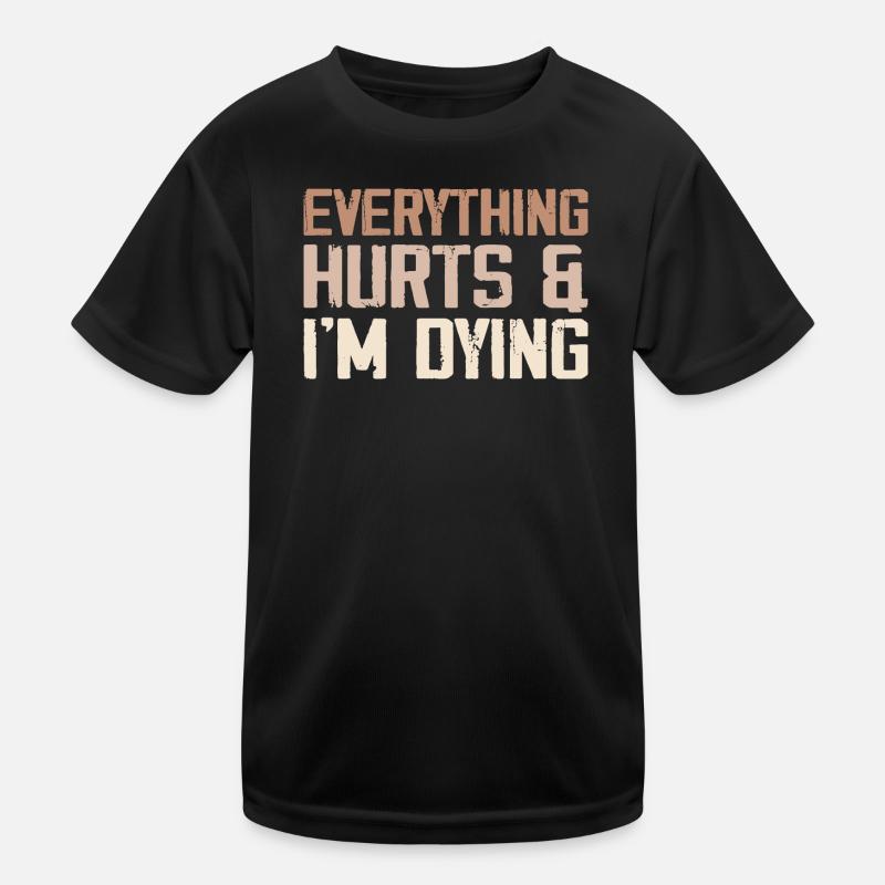 Everything Hurts & I'm Dying Kids Functional T-Shirt