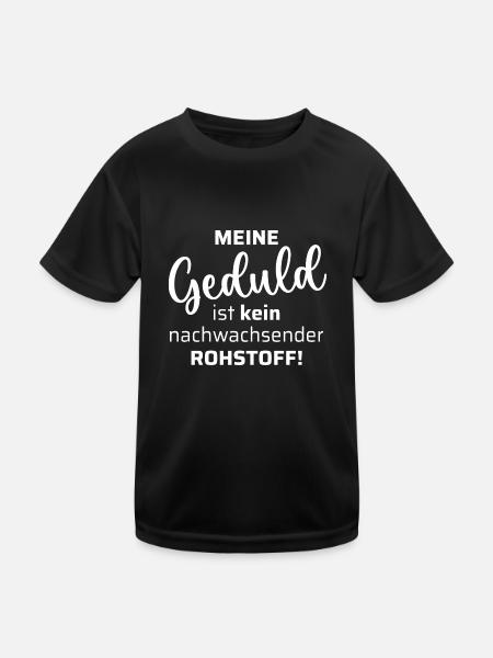 Meine Geduld ist kein nachwachsender Rohstoff - Kinder Funktions-T-Shirt - Schwarz