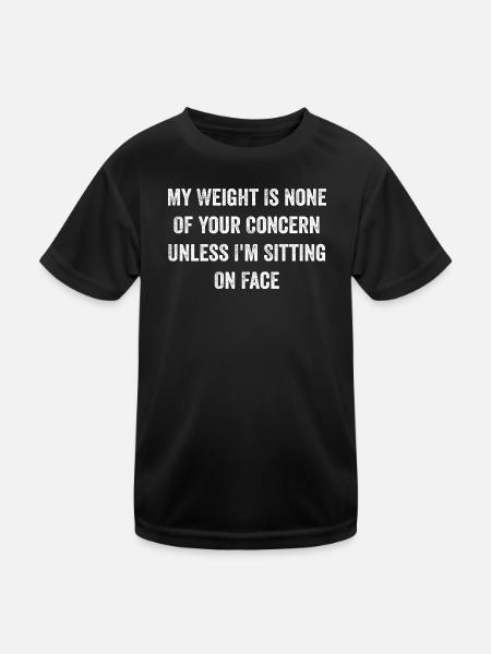 Mein Gewicht geht dich nichts an Lustiges Sprichwort - Kinder Funktions-T-Shirt - Schwarz - Vorne