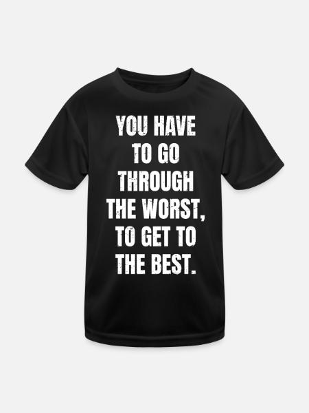 you have to go through the worst to get to the - Kids Functional T-Shirt - black - Front