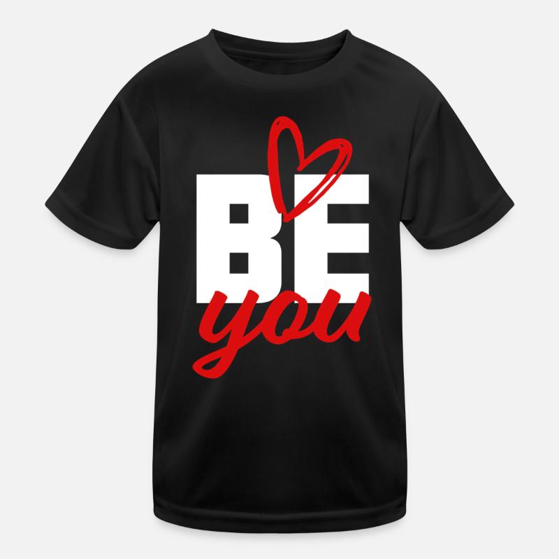 Be You - Self-Confidence, Courage, Giving Strength Kids Functional T-Shirt
