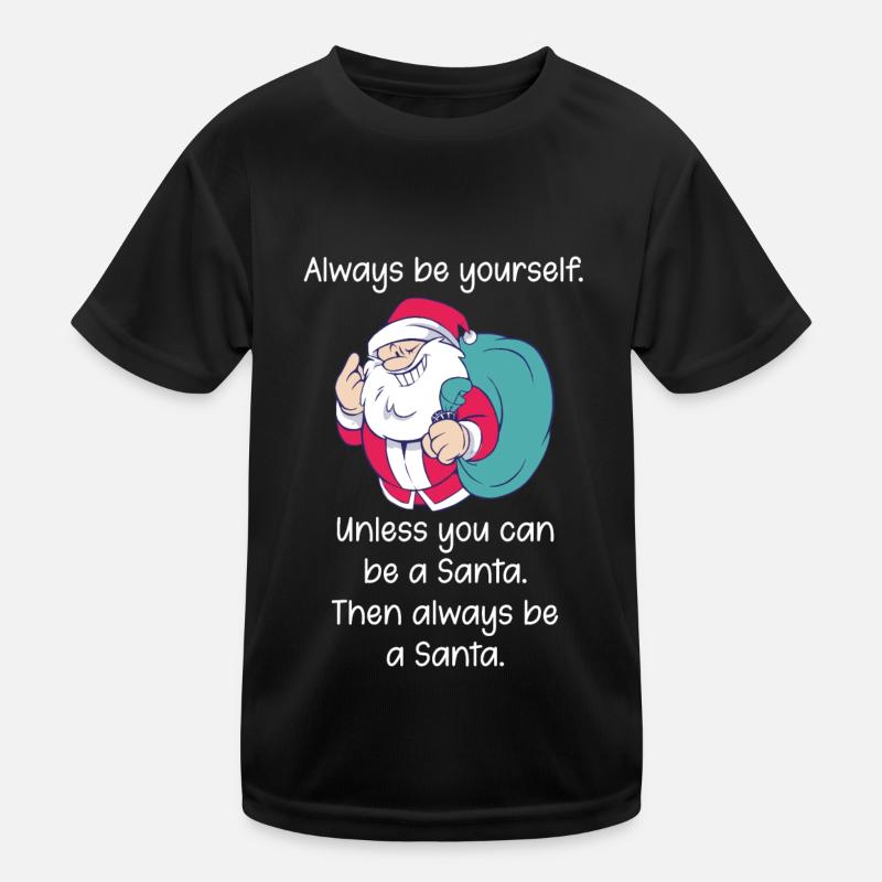 Sei immer du selbst, außer Santa Spruch Kinder Funktions-T-Shirt
